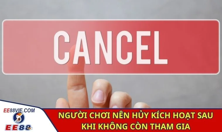Game Bài Kích Hoạt Sđt Tặng Tiền Siêu Hấp Dẫn Tại EE88 4 Người chơi nên hủy kích hoạt sau khi không còn tham gia