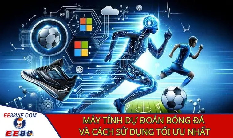 Máy Tính Dự Đoán Bóng Đá: Trợ Thủ Đáng Gờm Của Dân Chơi 4 Máy tính dự đoán bóng đá giúp bạn làm chủ mọi trận đấu